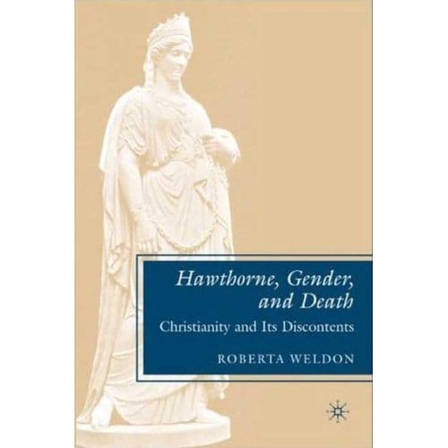 Hawthorne, Gender, And Death - Roberta Weldon