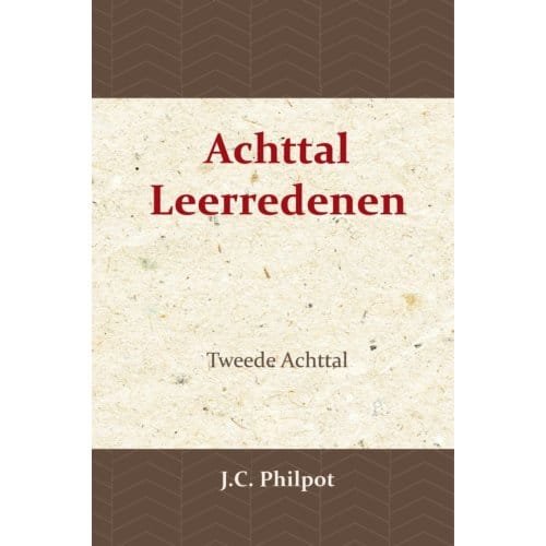 Tweede Achttal Leerredenen - J.C. Philpot