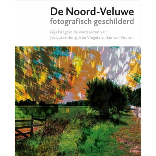 De Noord-Veluwe Fotografisch Geschilderd - Mischa Andriessen