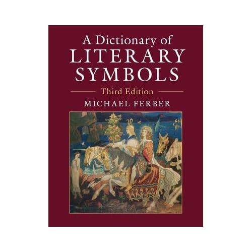 A Dictionary Of Literary Symbols - Michael Ferber