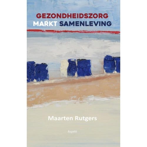 Gezondheidszorg Markt Samenleving - Maarten Rutgers