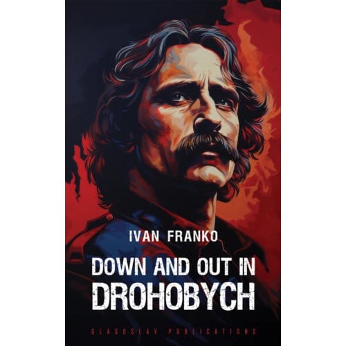 Down And Out In Drohobych - Ivan Franko