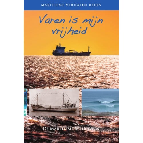 Varen Is Mijn Vrijheid - Maritieme Verhalen Reeks