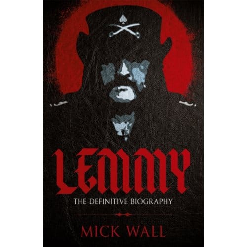 Lemmy - Mick Wall