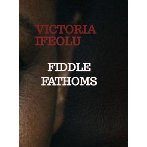 Fiddle Fathoms - Victoria Ifeolu