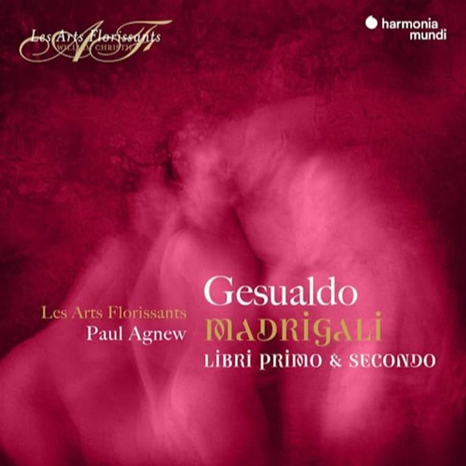 Gesualdo: Madrigali, Libri Primo & Secondo - Paul Agnew Les Arts Florissants