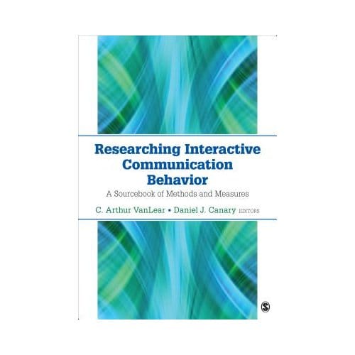 Researching Interactive Communication Behavior: A Sourcebook Of Methods And Measures - VanLear