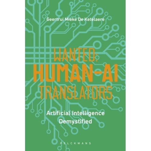 Wanted: Human-Ai Translators - Geertrui Mieke De Ketelaere