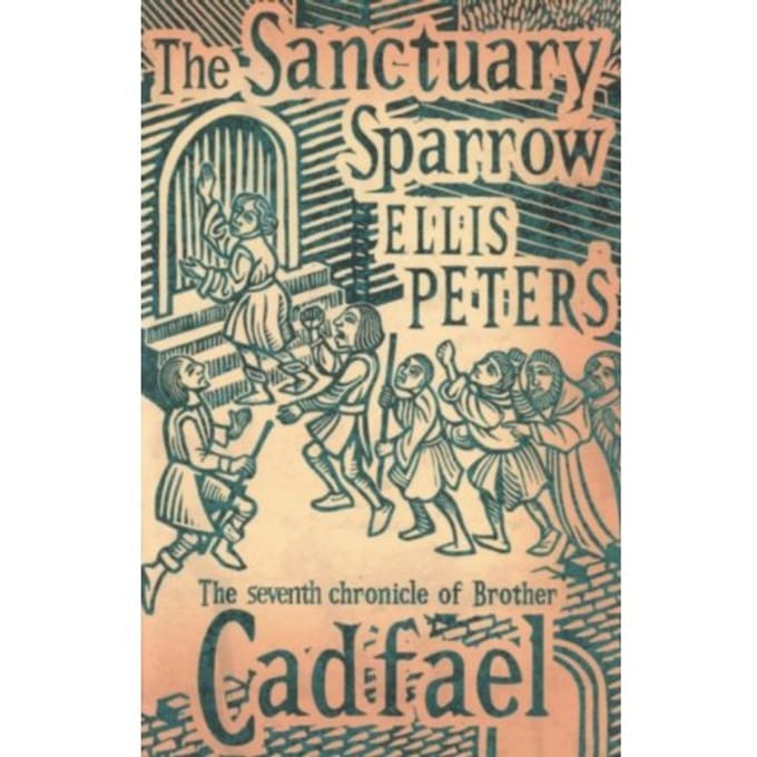The Sanctuary Sparrow - Cadfael Chronicles - Ellis Peters