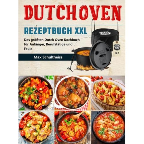Dutch Oven Rezeptbuch Xxl - Max Schultheiss