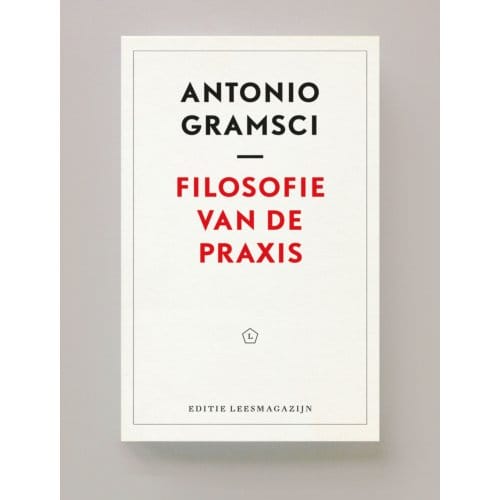 Filosofie Van De Praxis - Antonio Gramsci