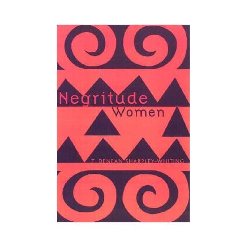 Negritude Women - T. Denean Sharpley-Whiting