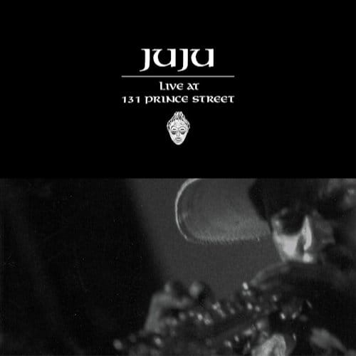 Live At 131 Prince Street - Juju