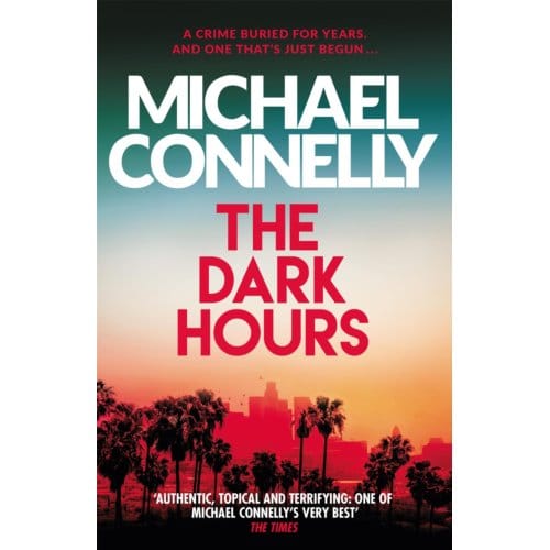 The Dark Hours - Ballard And Bosch - Michael Connelly