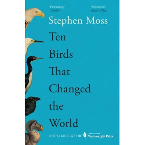 Ten Birds That Changed The World - Stephen Moss