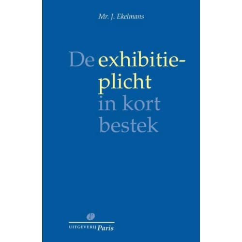 De Exhibitieplicht In Kort Bestek - J. Ekelmans