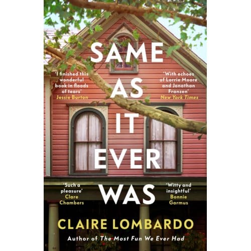 Same As It Ever Was - Claire Lombardo