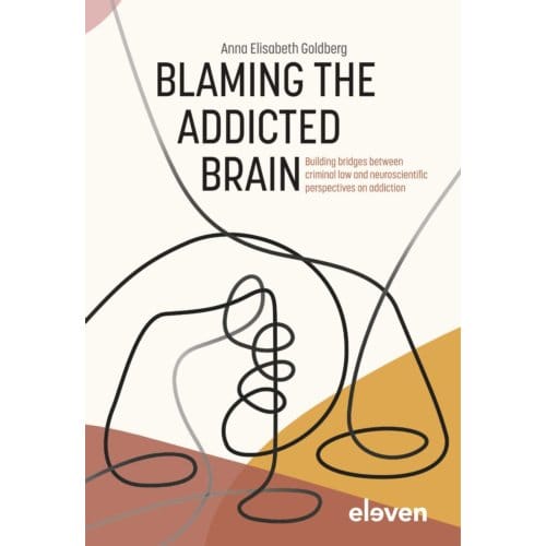 Blaming The Addicted Brain - Anna Elisabeth Goldberg