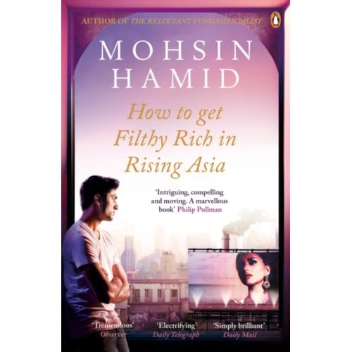 How To Get Filthy Rich In Rising Asia - Mohsin Hamid