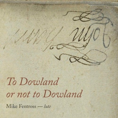 To Dowland Or Not To Dowland - Mike Fentross