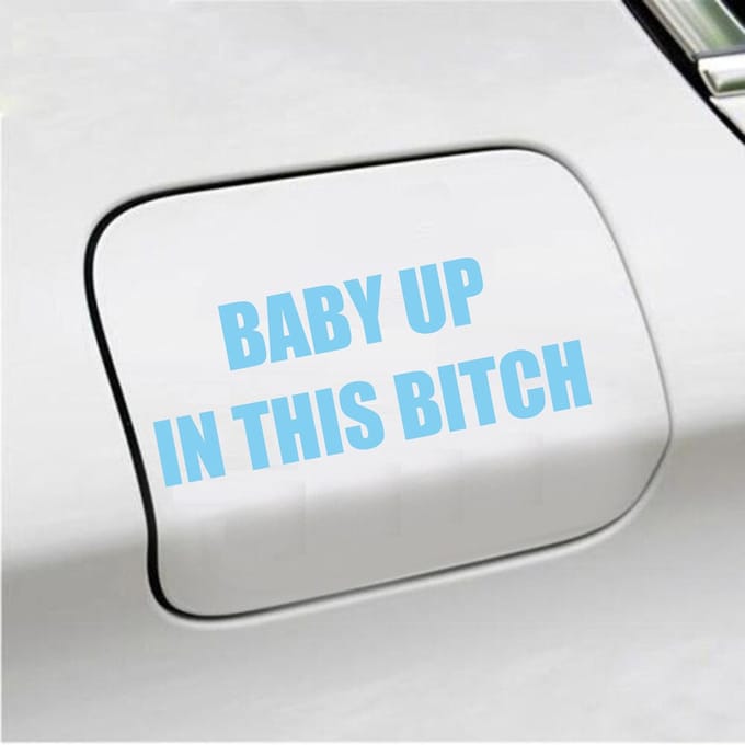 Bumpersticker - Baby Up In This Bitch - 5,8 X 14,8 - Licht Blauw