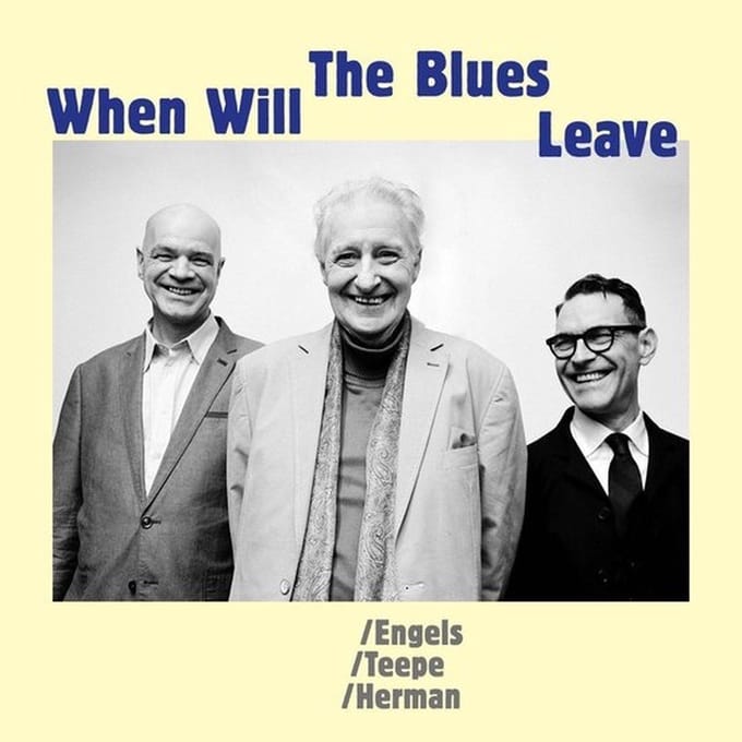 WHEN WILL THE BLUES LEAVE