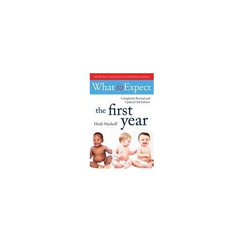 What To Expect The 1st Year [3rd Edition] - What To Expect - Heidi Murkoff