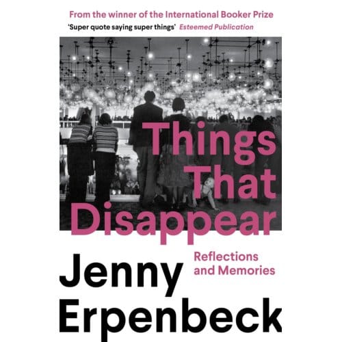 Things That Disappear - Jenny Erpenbeck