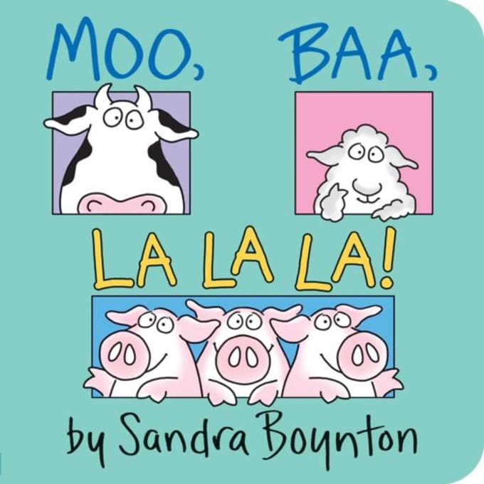 Moo, Baa, La La La! - Sandra Boynton