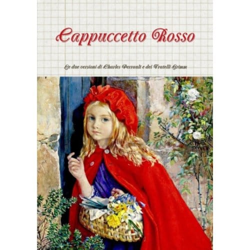 Cappuccetto Rosso: Le Due Versioni Di Charles Perrault E Dei Fratelli Grimm - Perrault and Grimm