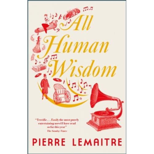 All Human Wisdom - Paris Between-The-Wars - Pierre Lemaitre