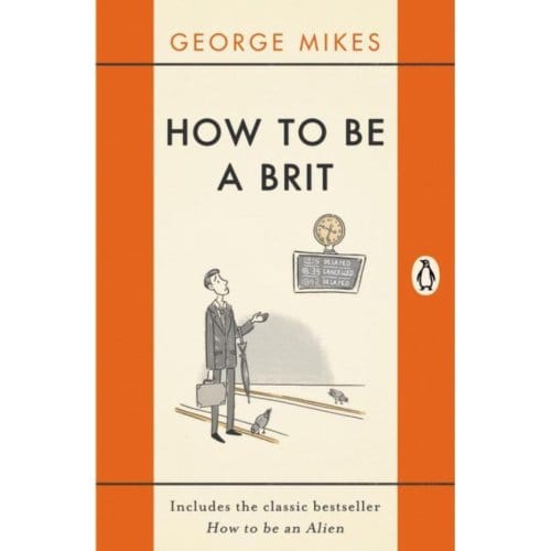 How To Be A Brit - George Mikes