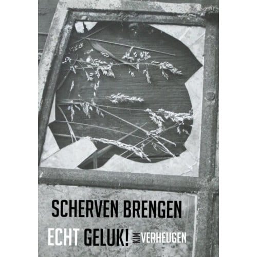Scherven Brengen Echt Geluk! - Kim Verheugen