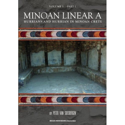 Minoan Linear A / 1 Hurrians And Hurrian In Minoan Crete / 1 Text - Peter George van Soesbergen