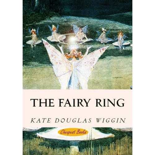 The Fairy Ring - Kate Douglas Wiggin