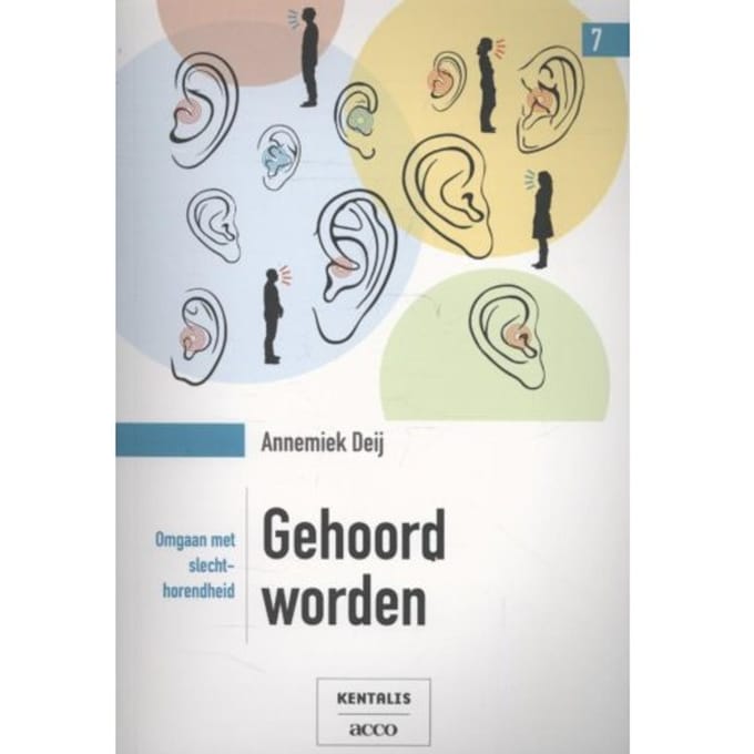 Gehoord Worden / Omgaan Met Slechthorendheid - Annemiek Deij