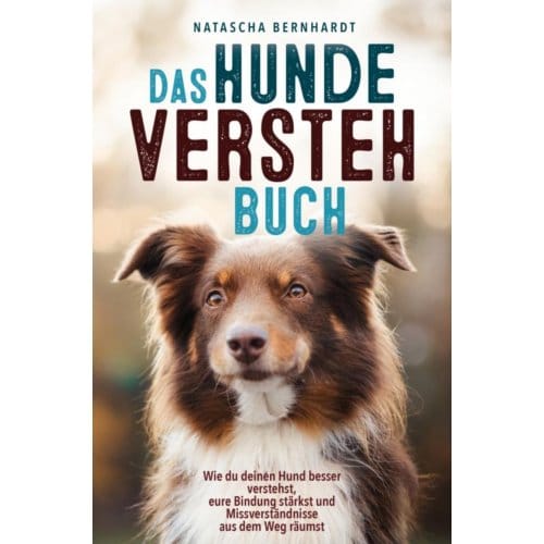 Das Hunde-Versteh-Buch - Natascha Bernhardt