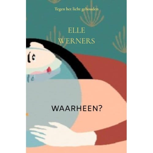 Waarheen? - ELLE WERNERS
