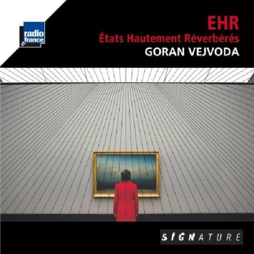 Goran Vejvoda - EHR - États Hautement Réverbérés (CD)