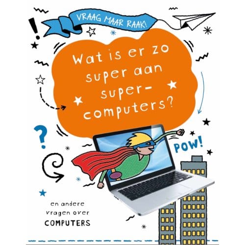 Wat Is Er Zo Super Aan Supercomputers? - Vraag Maar Raak! - Clive Gifford
