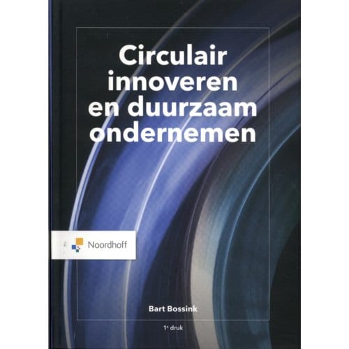 Circulair Innoveren En Duurzaam Ondernemen - Bart Bossink