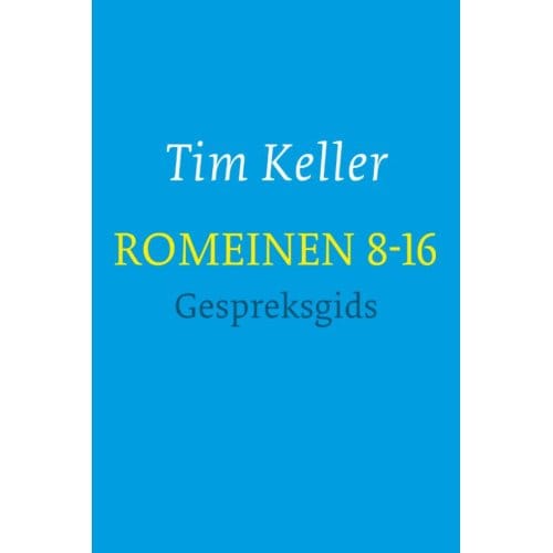Romeinen 8-16 - Gespreksgids - Tim Keller