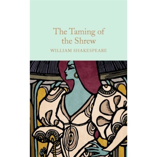 The Taming Of The Shrew - Macmillan Collector's Library - William Shakespeare