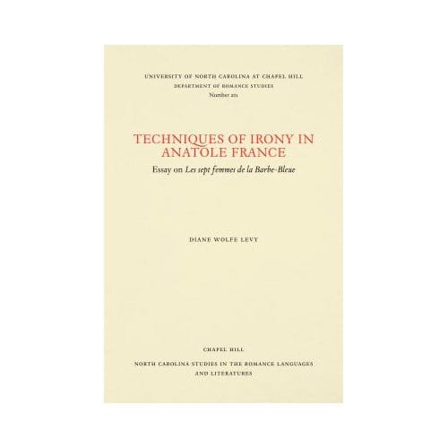 Techniques Of Irony In Anatole France - Levy, Diane Wolfe