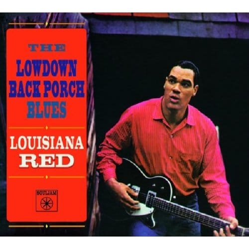 Lowdown Back Porch Blues - Louisiana Red