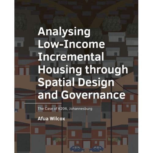 Analysing Low- Spatial Design And Governance - A+Be Architecture - Afua Wilcox