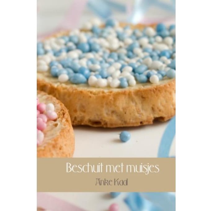 Beschuit Met Muisjes - Anke Kaal