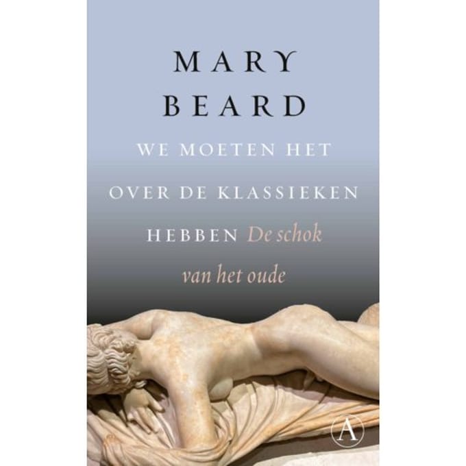 We Moeten Het Over De Klassieken Hebben - Mary Beard