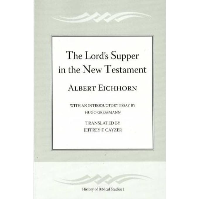 The Lord's Supper in the New Testament - Eichhorn, Albert