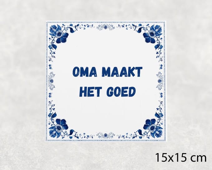Spreuk tegel 15x15 cm Oma maakt het goed